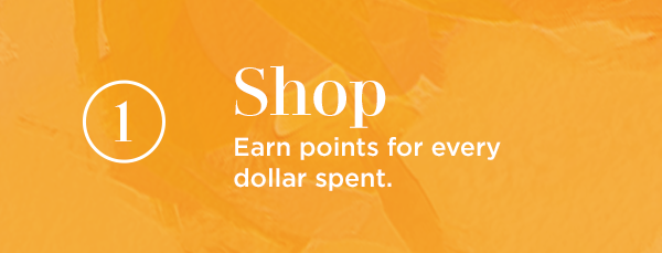 1. Shop. Earn points for every dollar spent.